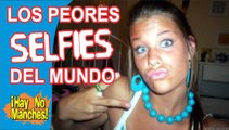 Los Peores Selfies - The Worst Selfies Ever