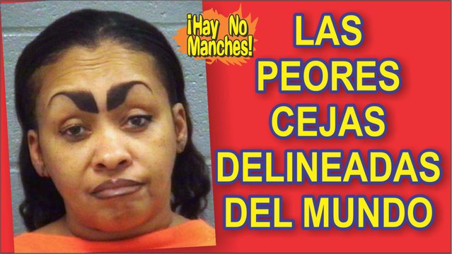 LAS PEORES CEJAS PINTADAS DEL MUNDO - THE WORST EYEBROWS EVER