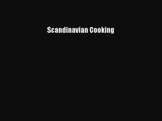 (PDF Download) Scandinavian Cooking PDF