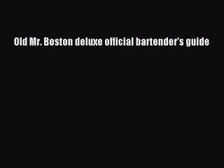 (PDF Download) Old Mr. Boston deluxe official bartender's guide Download