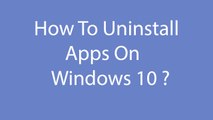How To Uninstall Apps On Windows 10 ?