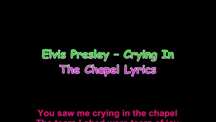 Elvis Presley – Crying In The Chapel Lyrics