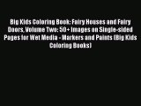 [PDF Download] Big Kids Coloring Book: Fairy Houses and Fairy Doors Volume Two: 50  Images