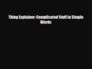 [PDF Download] Thing Explainer: Complicated Stuff in Simple Words [Download] Online