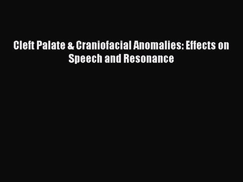 [PDF Download] Cleft Palate & Craniofacial Anomalies: Effects on Speech and Resonance [PDF]