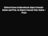 [PDF Download] Clinical Cases in Anesthesia: Expert Consult - Online and Print 4e (Expert Consult