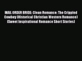 MAIL ORDER BRIDE: Clean Romance: The Crippled Cowboy (Historical Christian Western Romance)