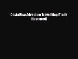 Costa Rica Adventure Travel Map (Trails Illustrated)  Free Books