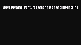 Eiger Dreams: Ventures Among Men And Mountains  Free Books