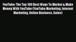 PDF Download YouTube: The Top 100 Best Ways To Market & Make Money With YouTube (YouTube Marketing