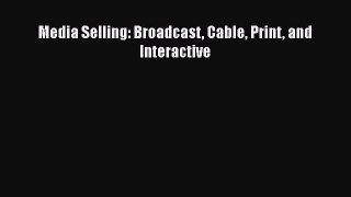 PDF Download Media Selling: Broadcast Cable Print and Interactive PDF Online