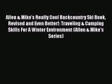Allen & Mike's Really Cool Backcountry Ski Book Revised and Even Better!: Traveling & Camping