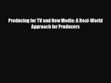 [PDF Download] Producing for TV and New Media: A Real-World Approach for Producers [Download]