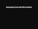 [PDF Download] Developing Feeds with RSS and Atom [PDF] Full Ebook