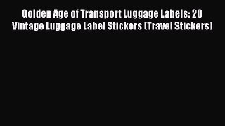 Golden Age of Transport Luggage Labels: 20 Vintage Luggage Label Stickers (Travel Stickers)