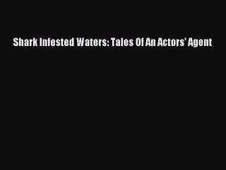 PDF Download Shark Infested Waters: Tales Of An Actors' Agent PDF Full Ebook