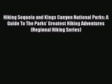 Hiking Sequoia and Kings Canyon National Parks: A Guide To The Parks' Greatest Hiking Adventures
