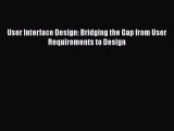 [PDF Download] User Interface Design: Bridging the Gap from User Requirements to Design [Download]