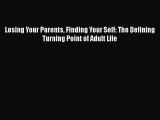 Losing Your Parents Finding Your Self: The Defining Turning Point of Adult Life  Free Books