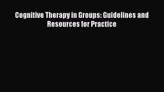 [Téléchargement PDF] Cognitive Therapy in Groups: Guidelines and Resources for Practice