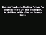 Hiking and Traveling the Blue Ridge Parkway: The Only Guide You Will Ever Need Including GPS