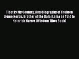 Tibet Is My Country: Autobiography of Thubten Jigme Norbu Brother of the Dalai Lama as Told