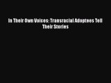 In Their Own Voices: Transracial Adoptees Tell Their Stories  Free Books