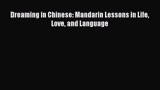 Dreaming in Chinese: Mandarin Lessons in Life Love and Language  Free Books