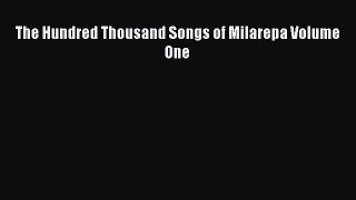 The Hundred Thousand Songs of Milarepa Volume One  Free Books