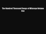The Hundred Thousand Songs of Milarepa Volume One  Free Books