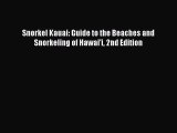 Snorkel Kauai: Guide to the Beaches and Snorkeling of Hawai'i 2nd Edition  Free Books