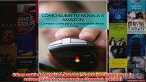 Download PDF  Cómo subir tu novela a Amazon Consejos útiles para la autogestión de tus novelas Spanish FULL FREE
