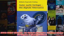 Download PDF  AUTOR SUCHT VERLEGER  Die digitale Alternative Frielings Bücher für Autoren 1 German FULL FREE