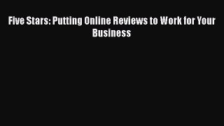PDF Download Five Stars: Putting Online Reviews to Work for Your Business Read Full Ebook