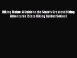 Hiking Maine: A Guide to the State's Greatest Hiking Adventures (State Hiking Guides Series)