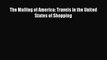 PDF Download The Malling of America: Travels in the United States of Shopping Download Online