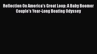 Reflection On America's Great Loop: A Baby Boomer Couple's Year-Long Boating Odyssey  Free