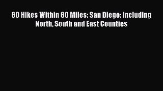 60 Hikes Within 60 Miles: San Diego: Including North South and East Counties  PDF Download