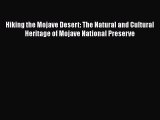 Hiking the Mojave Desert: The Natural and Cultural Heritage of Mojave National Preserve Free
