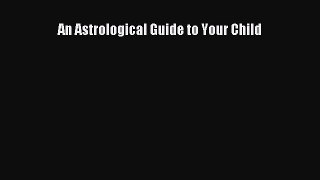 An Astrological Guide to Your Child  Read Online Book