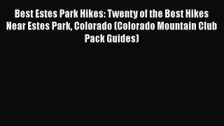 Best Estes Park Hikes: Twenty of the Best Hikes Near Estes Park Colorado (Colorado Mountain