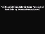 (PDF Download) You Are Loved Khloe: Coloring Book & Personalized Book (Coloring Book with Personalization)