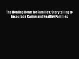 The Healing Heart for Families: Storytelling to Encourage Caring and Healthy Families  Free