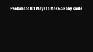 Peekaboo! 101 Ways to Make A Baby Smile  Free Books