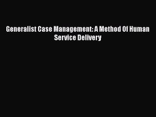 [Téléchargement PDF] Generalist Case Management: A Method Of Human Service Delivery