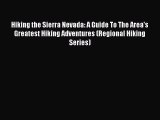 Hiking the Sierra Nevada: A Guide To The Area's Greatest Hiking Adventures (Regional Hiking