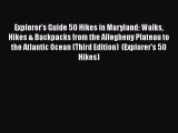 Explorer's Guide 50 Hikes in Maryland: Walks Hikes & Backpacks from the Allegheny Plateau to