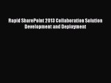 [PDF Download] Rapid SharePoint 2013 Collaboration Solution Development and Deployment [Read]