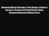 Mountain Biking Colorado's Front Range: A Guide to the Area's Greatest Off-Road Bicycle Rides