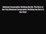 National Geographic Walking Berlin: The Best of the City (National Geographic Walking the Best